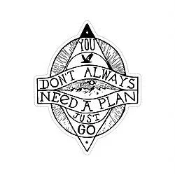 Sticker – You Don’t Always Need A Plan